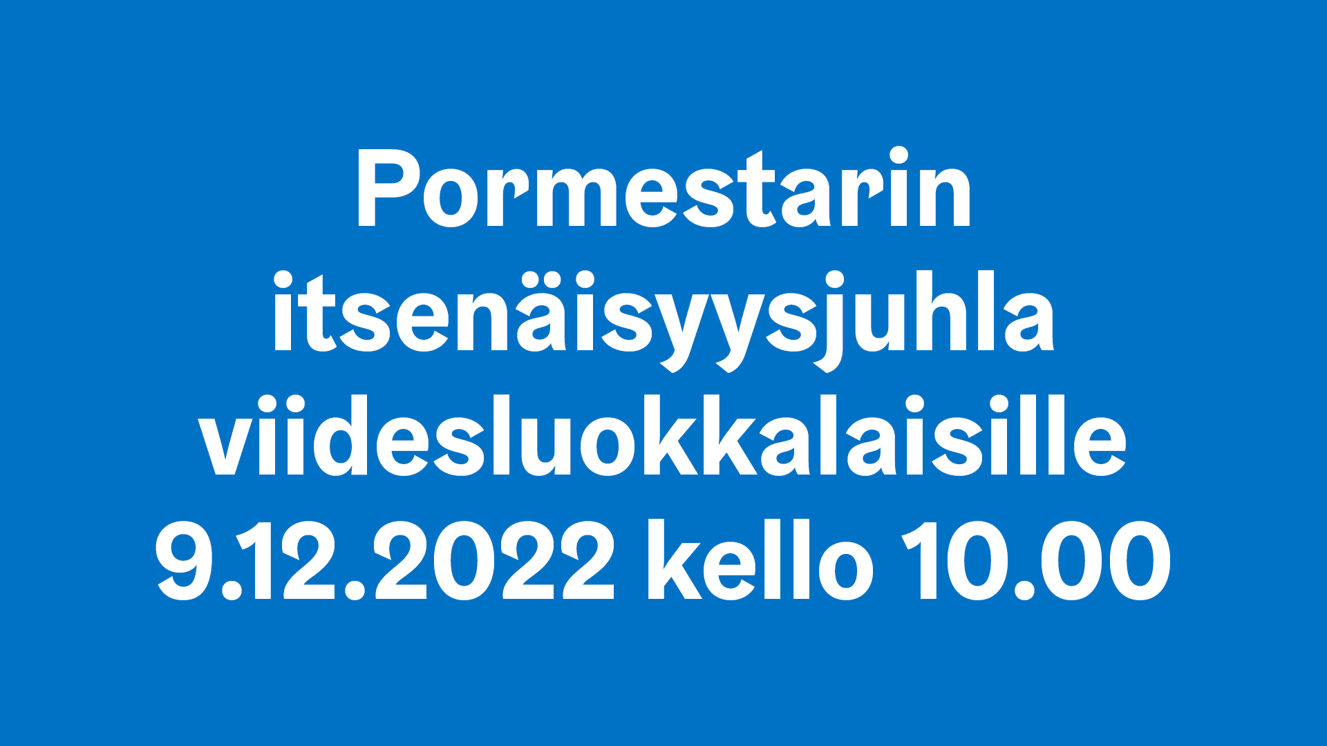 Pormestarin itsenäisyysjuhla viidesluokkalaisille 9.12.2022 kello 10.00